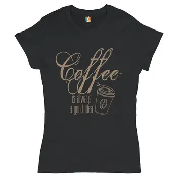 Kava je Vedno Dobra Ideja, T-Shrit Kofein Odvisnika Ljubitelja Kave, Ženske Tee